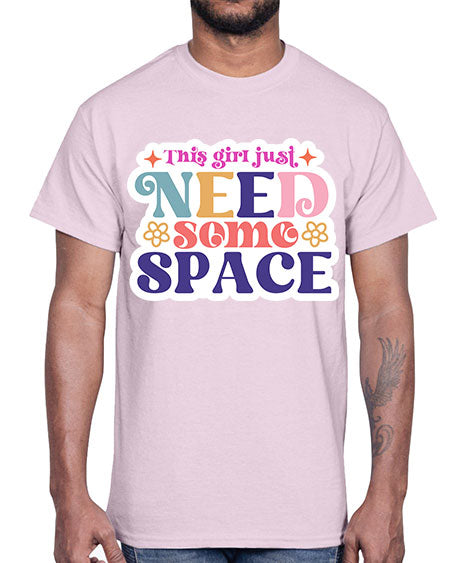 This girl just need some space 3#- space- Cotton Tee