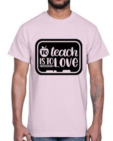 To Teach Is To Love Style 1573#- teacher- Cotton Tee