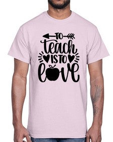To Teach Is To Love Style 1574#- teacher- Cotton Tee