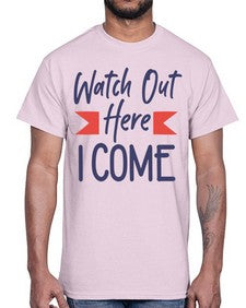 Watch Out Here I Come 989#- graduation- Cotton Tee