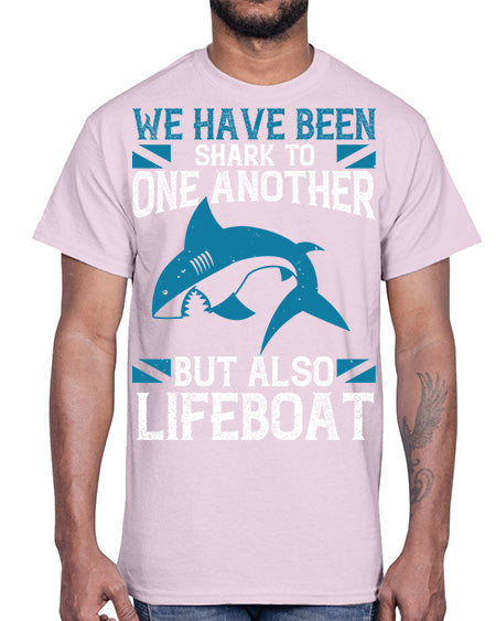 We have been shark to one another but also lifeboat Style 6#- shark-fish- Cotton Tee
