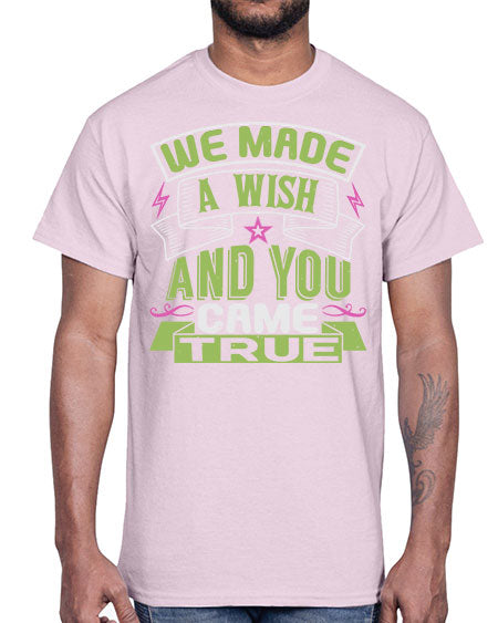 We made a wish and you came true Style 233#- baby- Cotton Tee