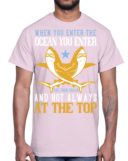 When you enter the ocean you enter the food chain and not always at the top Style 2#- shark-fish- Cotton Tee