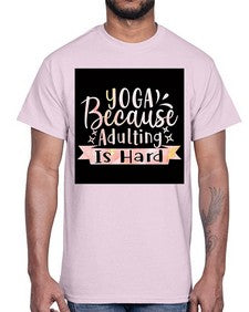 Yoga Because Adulting Is Hard  613#- yoga- Cotton Tee