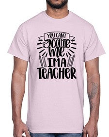 You Cant Scare Me Im Style 1682#- teacher- Cotton Tee
