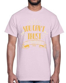 You cant trust the internet 34#- internet- Cotton Tee