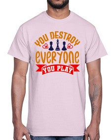 You destroy everyone you play 170#- chess- Cotton Tee