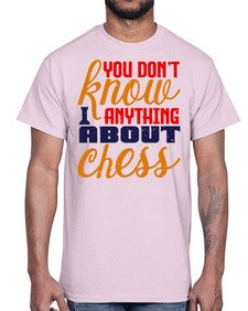 You dont know anything about chess 171#- chess- Cotton Tee