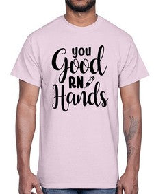 You good rn hands 1686#- nurse- Cotton Tee