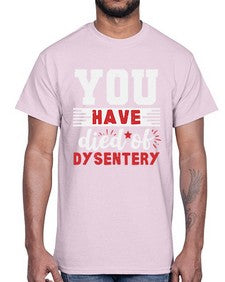 You have died of dysentery 58#- video games- Cotton Tee