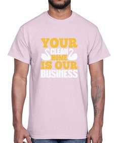 Your clean home is our Business Style 490#- cleaner- Cotton Tee