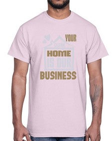 Your clean home is our Business Style 491#- cleaner- Cotton Tee