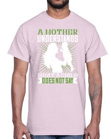 a mother understands what a child does not say 27#- parents day- Cotton Tee