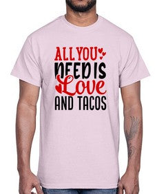 all you need is love and tacos 552#- tacos- Cotton Tee