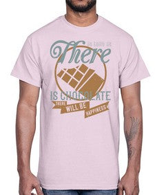 as long as there is chocolate there will be happiness 30#- chocolate- Cotton Tee