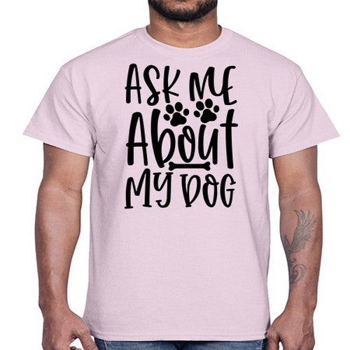 ask me about my dog 46#- dogs- Cotton Tee
