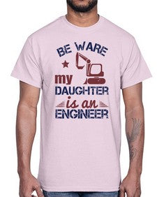 be ware my daughter is an engineer Style 61#- engineer- Cotton Tee