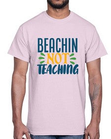 beachin not teaching Style 63#- teacher- Cotton Tee