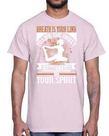 breath is your link to life the direct connection to your spirit  180#- yoga- Cotton Tee