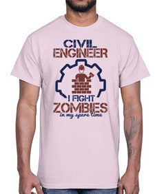 civil engineer i fight zombies in my spare time Style 87#- engineer- Cotton Tee
