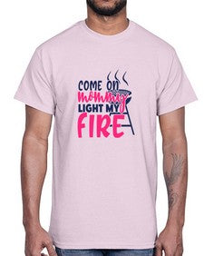 come on mommy light my fire 875#- bbq- Cotton Tee