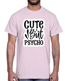 cute but psycho 362#- funny- Cotton Tee