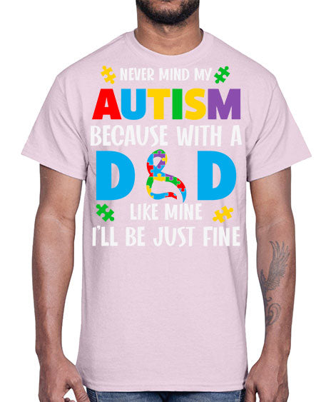 dad autism never mind my 75#- autism- Cotton Tee