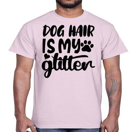 dog hair is my glitter Style 99#- dogs- Cotton Tee
