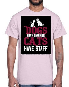 dog have owners cat have stafe Style 45#- cats- Cotton Tee