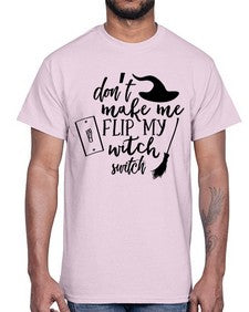 dont make me flip my witch switch 44#- witch- Cotton Tee