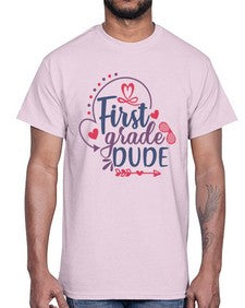 first grade dude 134#- first grade- Cotton Tee