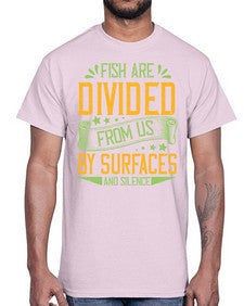fish are divided from us by surfaces and silence 975#- vegan- Cotton Tee