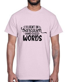 fluent in sarcasm and cuss words 19#- graphic- Cotton Tee