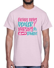 future drug deaer nursing studnt Style 809#- nurse- Cotton Tee