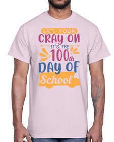 get your cray on its the th day of school 220#- one hundred days- Cotton Tee