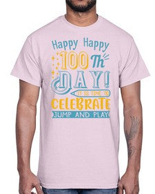 happy happy one hundredth day it is time to celebrate jump and play 239#- one hundred days- Cotton Tee