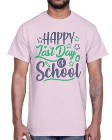 happy last day of school 240#- last day of school- Cotton Tee