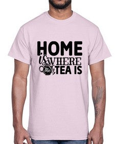 home is where the tea is 1055#- tea- Cotton Tee