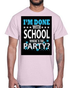 i am done with school 355#- general school- Cotton Tee