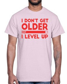 i dont get older i level up 104#- video games- Cotton Tee