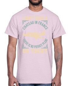i dont have a chateau in france no private plane or yacht  19#- airplane- Cotton Tee