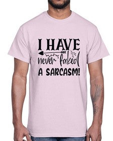 i have never faked a sarcasm 34#- sarcastic- Cotton Tee