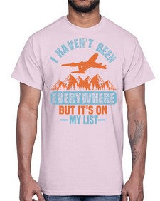 i havent been everywhere  20#- airplane- Cotton Tee