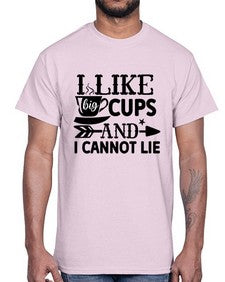 i like big cups and i cannot lie 1122#- tea- Cotton Tee