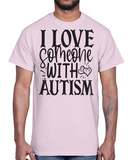 i love someone with autism 665#- autism- Cotton Tee