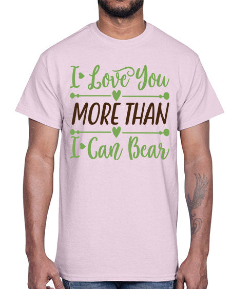 i love you more than i can bear 143#- bears - animals- Cotton Tee