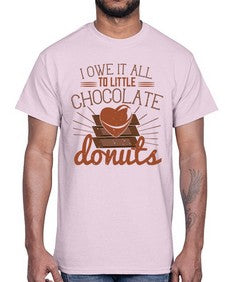 i owe it all to little chocolate donuts 243#- chocolate- Cotton Tee