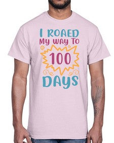 i roaed my way to one hundred days 373#- one hundred days- Cotton Tee