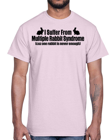 i suffer from mulitple rabbit syndrome- rabbit- Cotton Tee