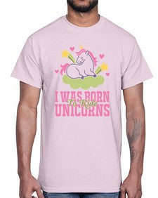 i was born to ride unicorns 199#- unicorn- Cotton Tee